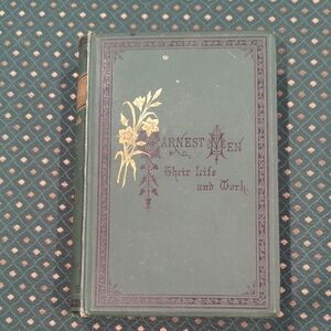 1886 Book "Earnest Men: Their Life And Work" By W. K. Tweedie, D.D.
